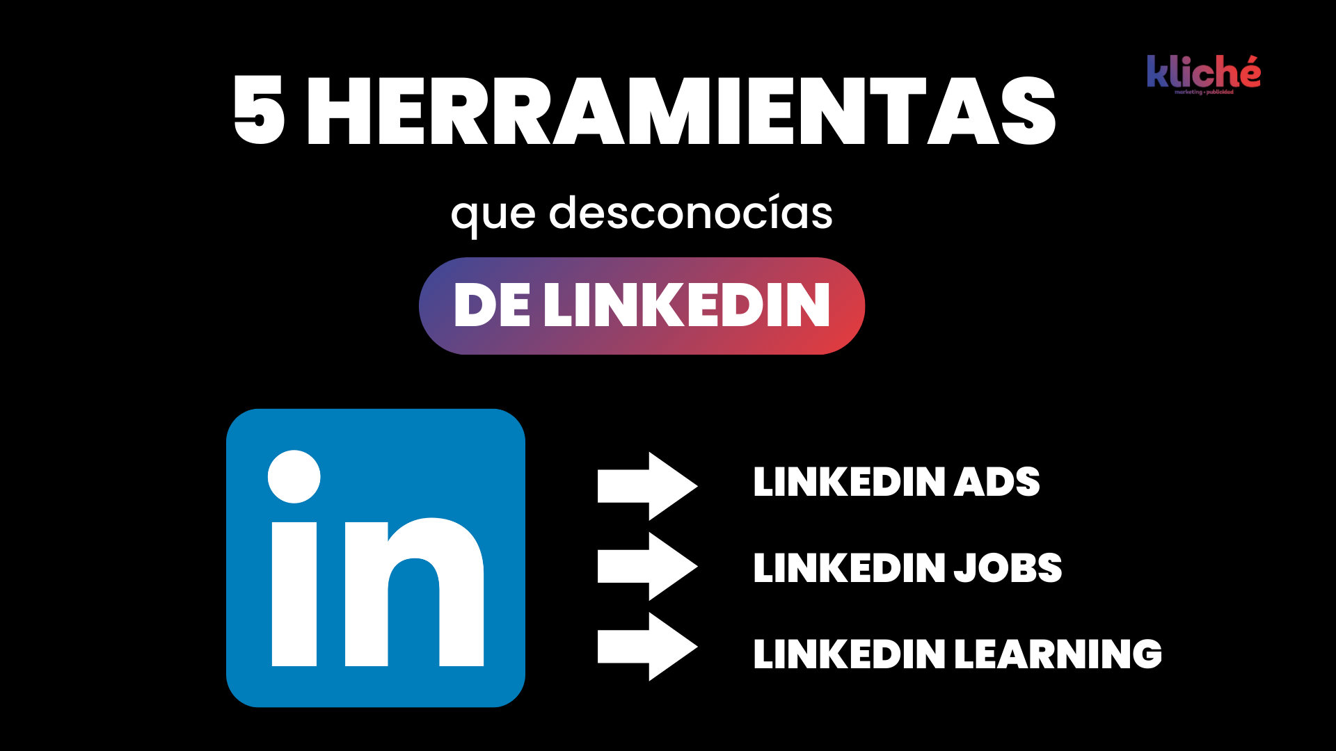 5 herramientas que desconocías de Linkedin y pueden ayudarte en tu negocio