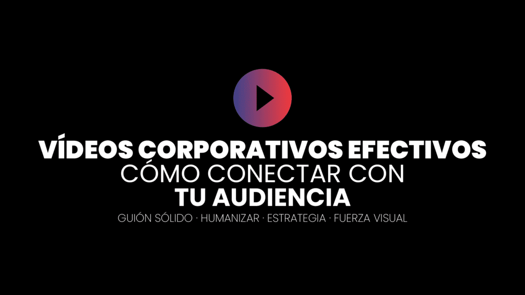 vídeos corporativos efectivos
