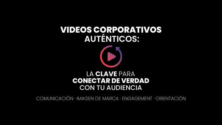 vídeos corporativos auténticos