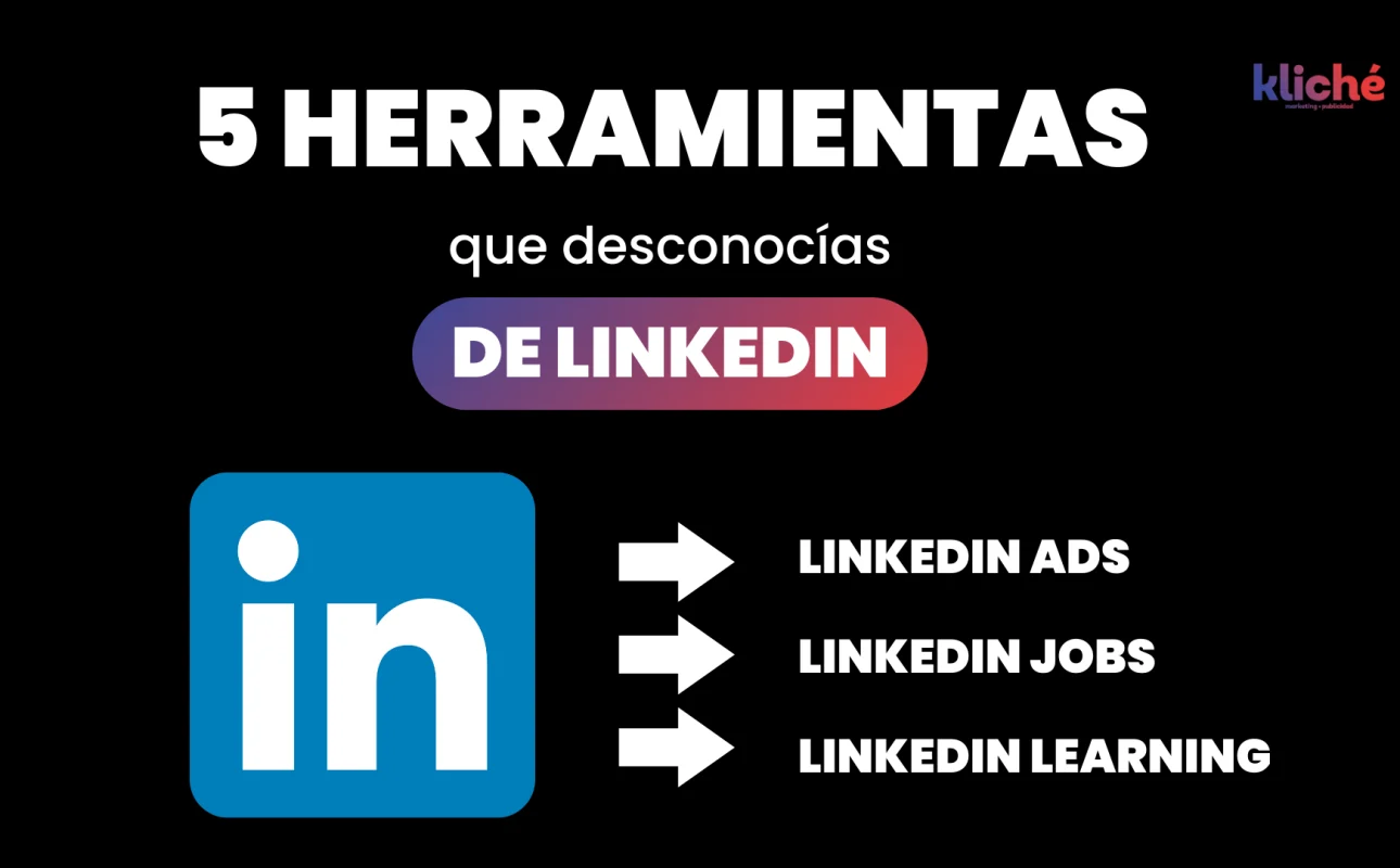 5 herramientas que desconocías de Linkedin y pueden ayudarte en tu negocio