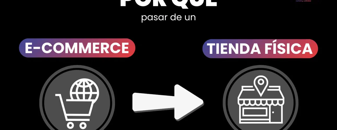 Por qué pasar de un ecommerce a una tienda física